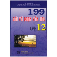 199 Bài Và Đoạn Văn Hay Lớp 12  (QGHN) D-T