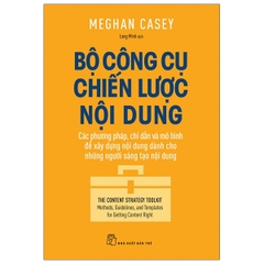 BỘ CÔNG CỤ CHIẾN LƯỢC NỘI DUNG: CÁC PHƯƠNG PHÁP CHỈ DẪN VÀ MÔ HÌNH XÂY DỰNG NỘI DUNG DÀNH CHO NHỮNG NGƯỜI SÁNG TẠO NỘI DUNG