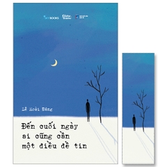 Đến cuối ngày ai cũng cần một điều để tin