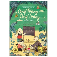 Đồng Dao Cho Bé: Ông Trẳng Ông Trăng - Bài Học Lí Thú