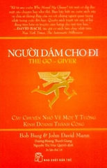 Người Dám Cho Đi - Câu Chuyện Nhỏ Về Một ý Tưởng Kinh Doanh Thành Công