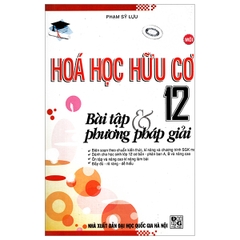 Bài Tập & Phương Pháp Giải Hóa Học Hữu Cơ Lớp 12  (QGHN) ABC