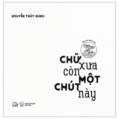 Chữ xưa còn một chút này (TB 2022)