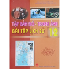 Sách - Tập bản đồ - Tranh ảnh Bài tập Lịch Sử 12(DEN TRANG)