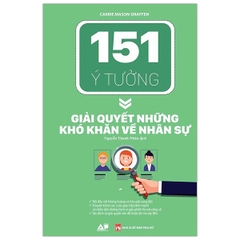 151 Ý Tưởng Giải Quyết Những Khó Khăn Về Nhân Sự