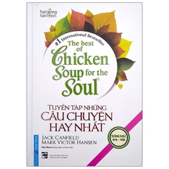 The Best Of Chicken Soup For The Soul - Tuyển Tập Những Câu Chuyện Hay Nhất (Song Ngữ) - Tái Bản 2020