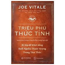 Triệu Phú Thức Tỉnh - Bí Kíp Để Khơi Dòng Suối Nguồn Thịnh Vượng Trong Tâm Thức (Tái Bản 2021)