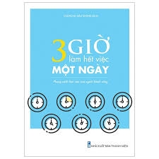 Sách 3 Giờ Làm Việc Hết Việc Một Ngày - Phong Cách Làm Việc Của Người Thành Công