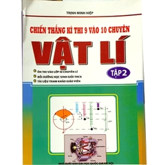 Chiến Thắng Kì Thi Lớp 9 Vào Lớp 10 Chuyên Vật Lí (Tập 2) (QGHN) K-V