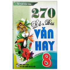270 Đề Và Bài Văn Hay Lớp 8 (QGHN) H-A