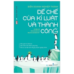 Biến Doanh Nghiệp Thành Đế Chế Của Kỉ Luật Và Thành Công