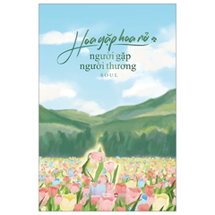 Hoa gặp hoa nở, người gặp người thương