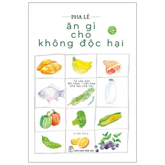 Ăn gì cho không độc hại (tạp bút)