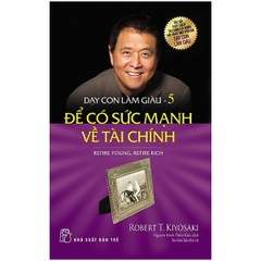 Sách Dạy Con Làm Giàu 05 - Để Có Sức Mạnh Về Tài Chính