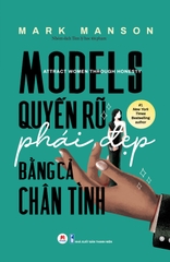 Models: Quyến Rũ Phái Đẹp Bằng Cả Chân Tình