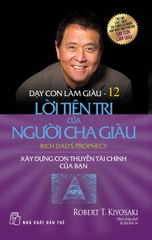 Sách: Dạy Con Làm Giàu 12 - Lời Tiên Tri Của Người Cha Giàu