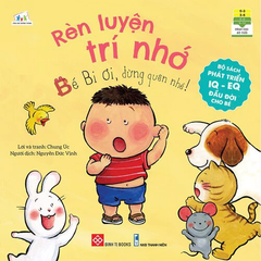Bộ Sách Phát Triển IQ - EQ Đầu Đời Cho Bé - Rèn Luyện Trí Nhớ - Bé Bi Ơi, Đừng Quên Nhé!
