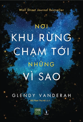 Nơi khu rừng chạm tới những vì sao _ Tái Bản 2024