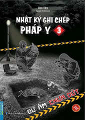 Dư âm chưa dứt  (Nhật ký ghi chép Pháp Y 3) - Đới Tây
