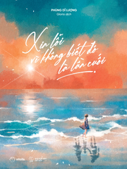 Xin lỗi vì không biết đó là lần cuối - Phùng Dĩ Lượng