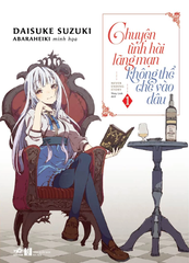 Chuyện Tình Hài Lãng Mạn Không Thể Chê Vào Đâu - Tập 1