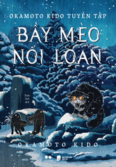 Okamoto Kido Tuyển tập - Bầy mèo nổi loạn