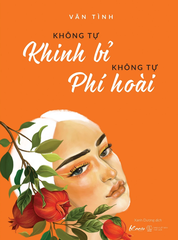 Không tự khinh bỉ không tự phí hoài - Tái bản 2021 - Vãn Tình
