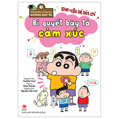 Tủ Sách Khoa Học - Shin - Cậu Bé Bút Chì - Những Điều Trường Học Không Dạy Ta - Bí Quyết Bày Tỏ Cảm Xúc