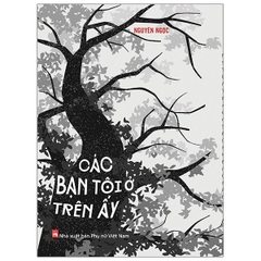 Các bạn tôi ở trên ấy