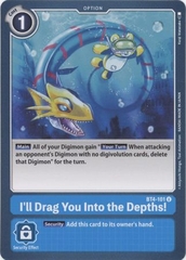 I'll Drag You Into the Depths! - BT4-101 - Uncommon