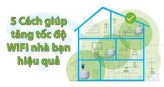 5 Cách giúp cải thiện tốc độ WiFi nhà bạn hiệu quả