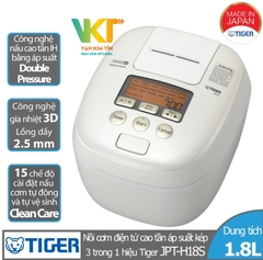 Nồi cơm điện tử cao tần áp suất kép Tiger 3 trong 1 JPT-H18S 1.8Lít - Made in Japan