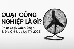 Quạt Công Nghiệp Là Gì? Phân Loại, Cách Chọn & Địa Chỉ Mua Uy Tín 2025