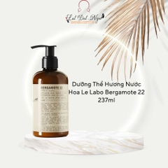 Dưỡng Thể Hương Nước Hoa Le Labo Bergamote 22 237ml ( sản xuất 8/22 )