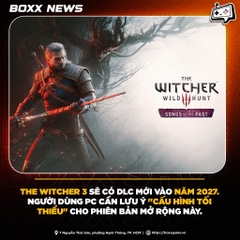 The Witcher 3 Tung DLC Mới Vào Năm 2027. Người Dùng PC Cần Lưu Ý "Cấu Hình Tối Thiểu" Để Trải Nghiệm Game.