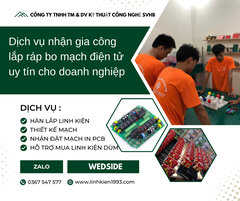 Dịch vụ nhận gia công lắp ráp bo mạch điện tử uy tín cho doanh nghiệp