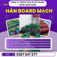 Hàn board mạch , hàn chíp dán SMT , hàn chíp