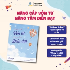 (Ver1) Sách Nâng cấp vốn từ, nâng tầm diễn đạt- Bộ từ điển từ hay ý đẹp, gọi tên tác giả