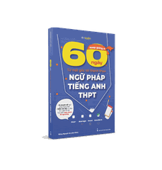 Sách 60 NGÀY TỪ MẤT GỐC TỚI THÀNH THẠO NGỮ PHÁP TIẾNG ANH THPT- Nhà sách Ôn luyện