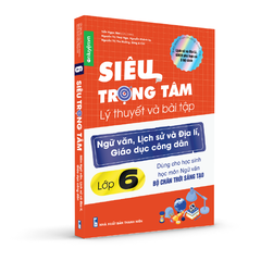 [Lớp 6 bộ Chân trời] Sách Siêu trọng tâm lớp 6 môn Văn, Sử, Địa, GDCD dùng cho bộ Chân trời - Nhà sách Ôn luyện