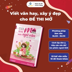 Sách Viết văn hay, xây ý đẹp cho ĐỀ THI MỞ - Nghị luận Xã hội, Nghị luận Văn học - Nhà sách Ôn luyện