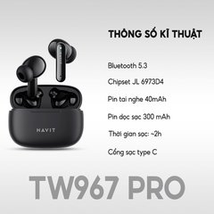 Tai Nghe TWS HAVIT TW967 Pro, Phiên Bản Nâng Cấp, BT 5.3, Thiết Kế Gọn Nhẹ, Màng loa 10mm, Nghe Đến 5H - Hàng Chính Hãng