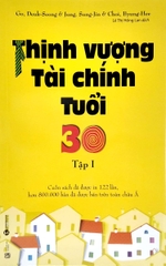 Thịnh Vượng Tài Chính Tuổi 30 Tập 1