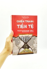 Chiến Tranh Tiền Tệ Phần 5 - Tương Lai Của Tiền Tệ Thế Giới