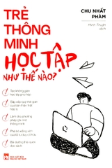 Trẻ Thông Minh Học Tập Như Thế Nào