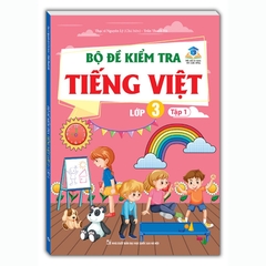 Bộ Đề Kiểm Tra Tiếng Việt Lớp 3 Tập 1 (Kết Nối Tri Thức Với Cuộc Sống)