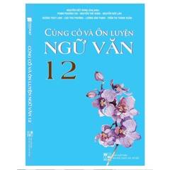 Củng Cố Và Ôn Luyện Ngữ Văn Lớp 12