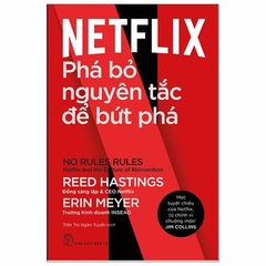 Netflix - Phá Bỏ Nguyên Tắc Để Bứt Phá