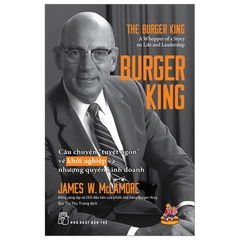 Burger King - Câu Chuyện "Tuyệt Ngon" Về Khởi Nghiệp Và Nhượng Quyền Kinh Doanh