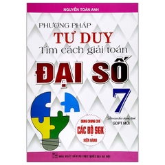 Phương Pháp Tư Duy Tìm Cách Giải Toán Đại Số Lớp 7 (GDPT Mới)